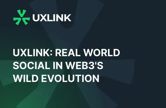 UXLINK：Web3狂野进化中的「现实世界社交」