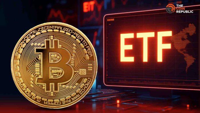 比特币 ETF 连续 7 天流入后逆转走势，BTC 价格下一步走势如何？