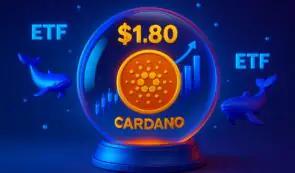 卡尔达诺价格预测——受ETF热议和鲸鱼推动，ADA价格有望上涨至1.80美元