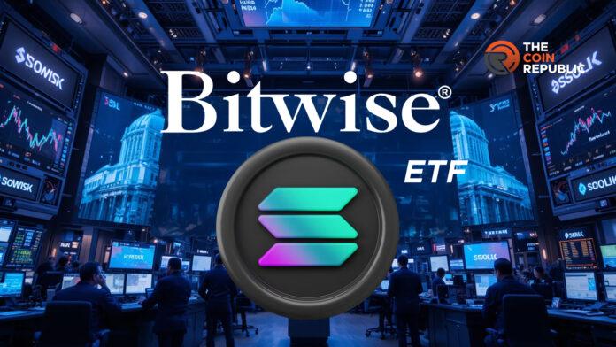 突发新闻：Bitwise Solana Staking ETF (BSOL) 申请 8 A 上市，登陆纽交所