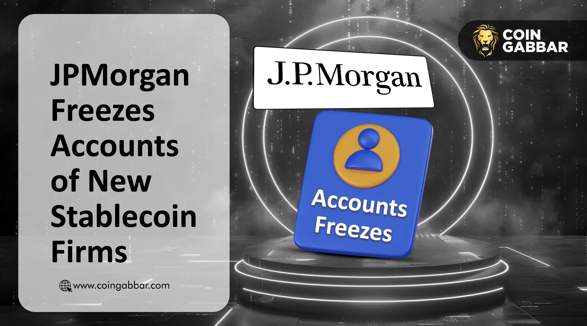 摩根大通冻结稳定币初创公司投资：背后有政治因素吗