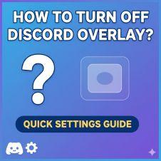如何关闭 Discord 叠加层 快速设置指南